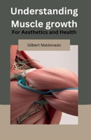Understanding Muscle Growth: For Aesthetics and Health B0FCXXQHDG Book Cover