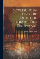 Vorlesungen Über Die Deutsche Literatur Der Gegenwart 102175255X Book Cover