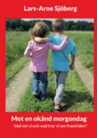 Mot en okänd morgondag: Vad vet vi och vad tror vi om framtiden? 9180276768 Book Cover