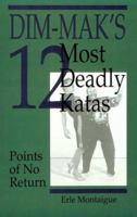 Dim-Mak's 12 Most Deadly Katas: Points Of No Return 0873648269 Book Cover