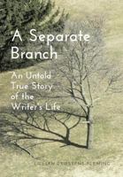 A Separate Branch: An Untold True Story of the Writer's Life 1460293509 Book Cover