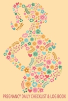 Pregnancy Daily Checklist & Log Book: A Daily Planner and Journal for Pregnant Women - Health Record Keeper - Symptoms & Activities Log Book 1698551614 Book Cover