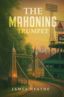 The Mahoning Trumpet 1968403299 Book Cover