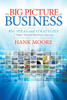 The Big Picture of Business: Big Ideas and Strategies 1683508408 Book Cover