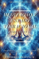 MEDITAÇÃO E ESTADO VIBRACIONAL: FERRAMENTAS ESSENCIAIS PARA PROJEÇÃO (ESPIRITUALISMO: DIMENSÕES DA CONSCIÊNCIA) (Portuguese Edition) B0F6K54LYF Book Cover