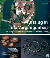 Ausflug in Die Vergangenheit: Archaologische Streifzuge Durch Den Kanton Zurich 3952430021 Book Cover