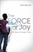The Force of Joy: Thriving in Turbulent Times 1617773050 Book Cover