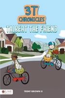 3t Chronicles: Talbert the Friend 1682706982 Book Cover