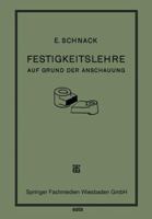 Festigkeitslehre: Auf Grund Der Anschauung Fur Den Schul- Und Selbstunterricht 3663154289 Book Cover