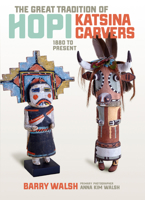 The Great Tradition of Hopi Katsina Carvers: 1880 to Present 1940322359 Book Cover