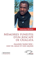 Mémoires funestes d’un rescapé de Oualata: Amadou Sadio Sow : Une vie, mille et une leçons (French Edition) 2336598264 Book Cover