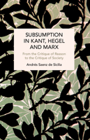 Subsumption in Kant, Hegel and Marx: From the Critique of Reason to the Critique of Society B0F9T15G5V Book Cover