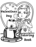Valentines Day Coloring Book: Beautiful Flowers, Animals ,Romantic Hearts and more patterns. Motivational and Inspirational Coloring Book for Adults and Kids. 1660503183 Book Cover