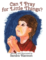 Can I Pray for Little Things? 1736074245 Book Cover