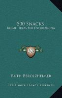 500 Snacks Bright Ideas For Entertaining 1163186783 Book Cover