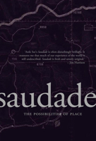 Saudade: The Possibilities of Place 1552452077 Book Cover