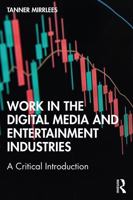Work in the Digital Media and Entertainment Industries: A Critical Introduction 0367673754 Book Cover