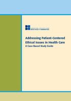 Addressing Patient-Centered Ethical Issues in Health Care : A Case-Based Study G 0692988750 Book Cover