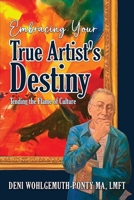 Embracing Your True Artist's Destiny: Tending the Flame of Culture 1961093995 Book Cover