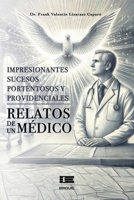Impresionantes sucesos portentosos y providenciales: Relatos de un médico (Spanish Edition) 6125160742 Book Cover