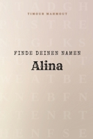 Finde Deinen Namen Alina: Ein Rätselbuch der besonderen Art - dein Name ist der Schlüssel (German Edition) B0GDR3T6TV Book Cover