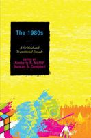 The 1980s: A Critical and Transitional Decade 073914314X Book Cover