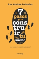 7 pasos para construir tu sueño: Basado en el coaching corporal 9807804051 Book Cover