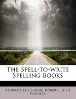 The Spell-to-write Spelling Books 101706573X Book Cover