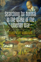 Searching for Normal in the Wake of the Liberian War 0812246268 Book Cover