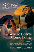 Where Hearts Come Home: Three Quiet Love Stories of Courage, Healing, and Second Chances (Velvet Ink: Love That Grows in Quiet Places) B0FF2VD88F Book Cover