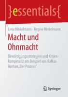 Macht Und Ohnmacht: Bewältigungsstrategien Und Krisenkompetenz Am Beispiel Von Kafkas Roman "Der Prozess" 3658188197 Book Cover