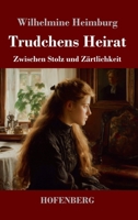 Trudchens Heirat: Zwischen Stolz und Zärtlichkeit 3743753243 Book Cover