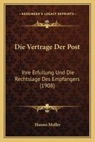 Die Vertrage Der Post: Ihre Erfullung Und Die Rechtslage Des Empfangers (1908) 1161135421 Book Cover