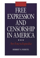 Free Expression and Censorship in America: An Encyclopedia (New Directions in Information Management) 0313292310 Book Cover