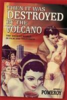 'Then it was Destroyed by the Volcano': The ancient world in film and on television 0715630261 Book Cover