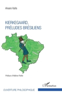 Kierkegaard, préludes brésiliens (Ouverture Philosophique) (French Edition) 2343138516 Book Cover