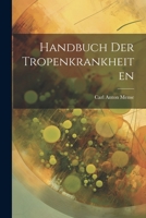 Handbuch Der Tropenkrankheiten (German Edition) 1022814400 Book Cover