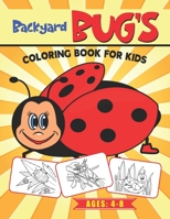 Backyard Bug’s Coloring Book for Kids Ages 4-8: Bug and Insects Coloring Book For Kids | Variety of Bug and Insects to Color | Fun Coloring Activity Book (Great Gift Idea) B08HSC1CGZ Book Cover