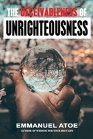 THE DECEIVABLENESS OF UNRIGHTEOUSNESS B0CTGGCRZL Book Cover