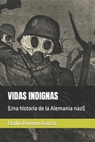 VIDAS INDIGNAS: (Una historia de la Alemania nazi) (Spanish Edition) B0C5P9LZTY Book Cover
