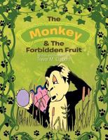 The Monkey & The Forbidden Fruit 1477209875 Book Cover