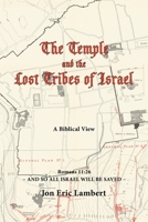 The Temple and the Lost Tribes of Israel: A Biblical View 1664279768 Book Cover