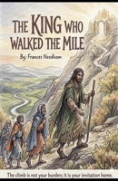 The King Who Walked The Mile B0GXGWJW9H Book Cover