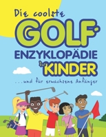 Die coolste Golf-enzyklopädie für kinder und erwachsene Anfänger (Cool golf books for children) 9934859181 Book Cover