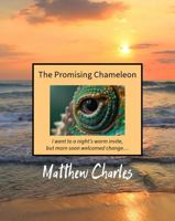 The Promising Chameleon: I went to a night’s warm invite, but morn soon welcomed change… 1962077136 Book Cover