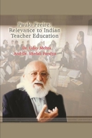 Paulo Freire: Relevance to Indian Teacher Education 1365473279 Book Cover