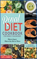 Renal Diet Cookbook for Newly Diagnosed: What to Expect, What to Eat, How to Thrive 1801842175 Book Cover