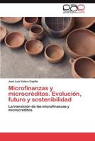Microfinanzas y Microcreditos. Evolucion, Futuro y Sostenibilidad 3845487291 Book Cover