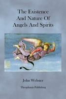 The Existence and Nature of Angels and Spirits 1470087383 Book Cover