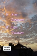 A New Covenant - A New Creation ... The Hidden Key: The Good News 1326620231 Book Cover